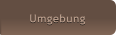 Umgebung Umgebung